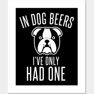 In Dog Beers I've Only Had One - Beer Lover Beer Drinker Posters and Art